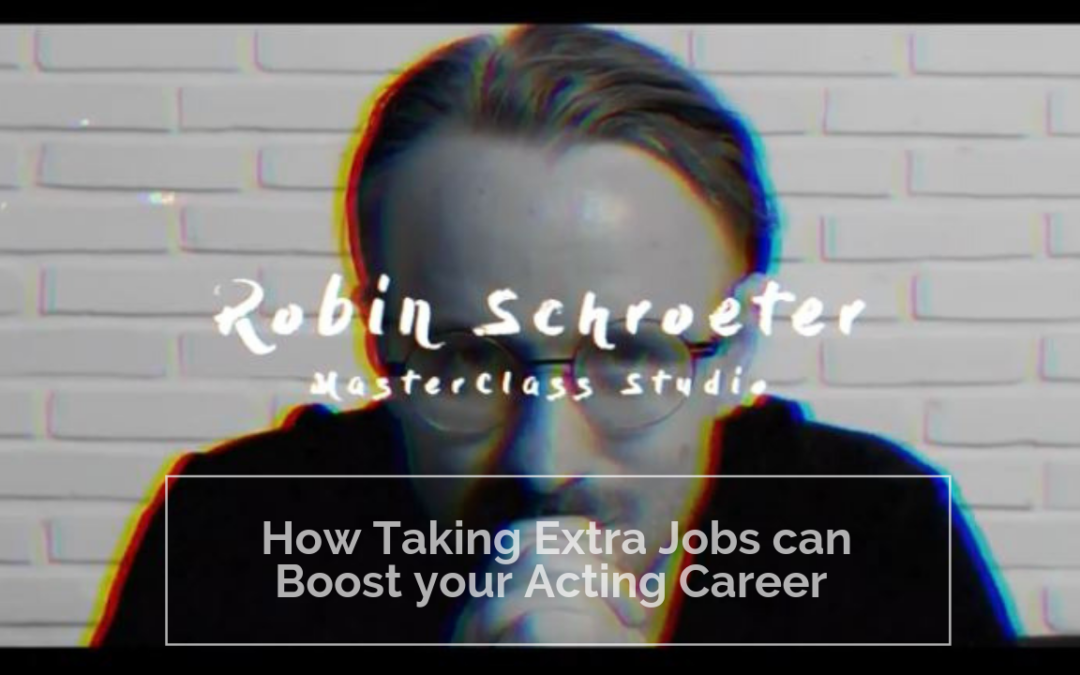 How Taking Extra Jobs Can Boost Your Acting Career