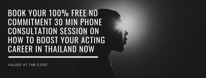Book your 100% Free No Commitment 30 Min Phone Consultation Session on How To Boost Your Acting Career in Thailand Now
