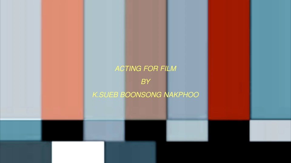 #ActingForFilm 
โดย ครูสืบ บุญส่ง นาคภู่ 

ผู้กำกับคนเก่ง ครูสืบมีผลงานทางภาพยนต…