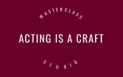 Acting is a Craft – You Train You Get Better