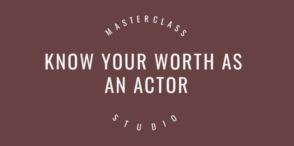 Know your worth as an actor
